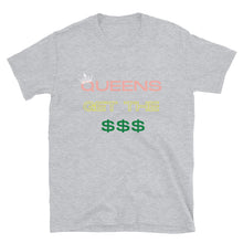 Load image into Gallery viewer, Queens Get The Money T-Shirt
