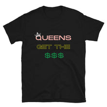 Load image into Gallery viewer, Queens Get The Money T-Shirt
